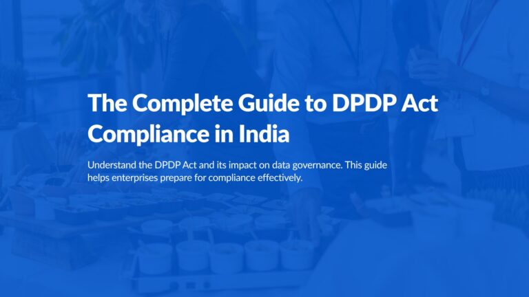 The Complete Guide to DPDP Act Compliance in India