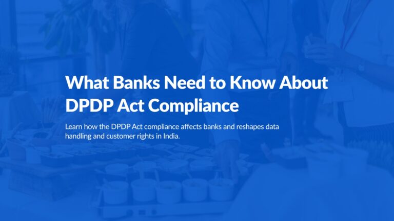 What Banks Need to Know About DPDP Act Compliance