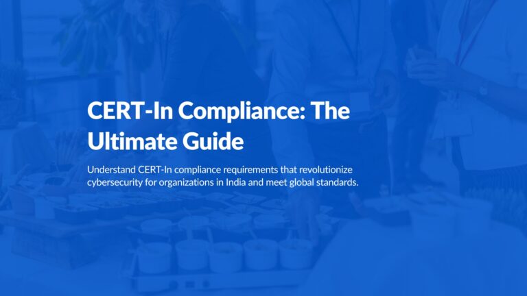 CERT-In Compliance: What Every Organization in India Needs to Know