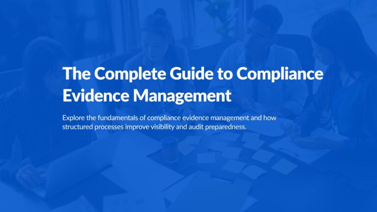 The Complete Guide to Compliance Evidence Management