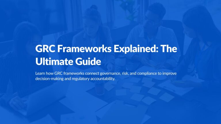 GRC Frameworks Explained: The Ultimate Guide