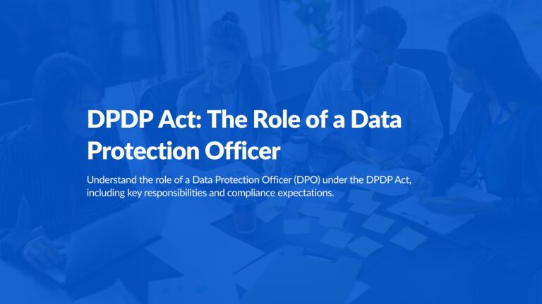 DPDP Act: The Role of a Data Protection Officer