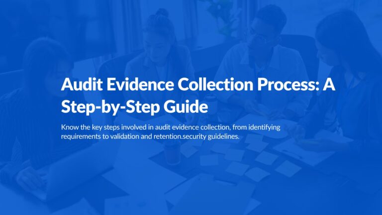 Audit Evidence Collection Process: A Step-by-Step Guide