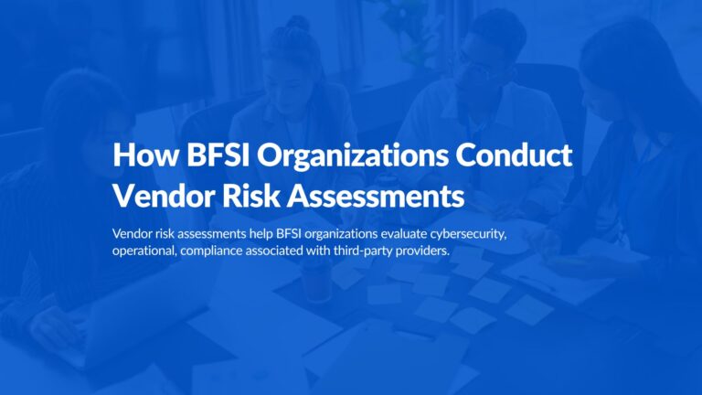 How BFSI Organizations Conduct Vendor Risk Assessments
