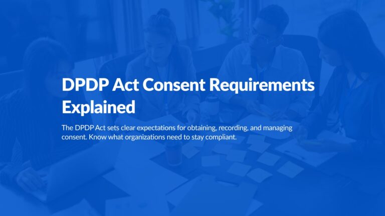 DPDP Act Consent Requirements Explained