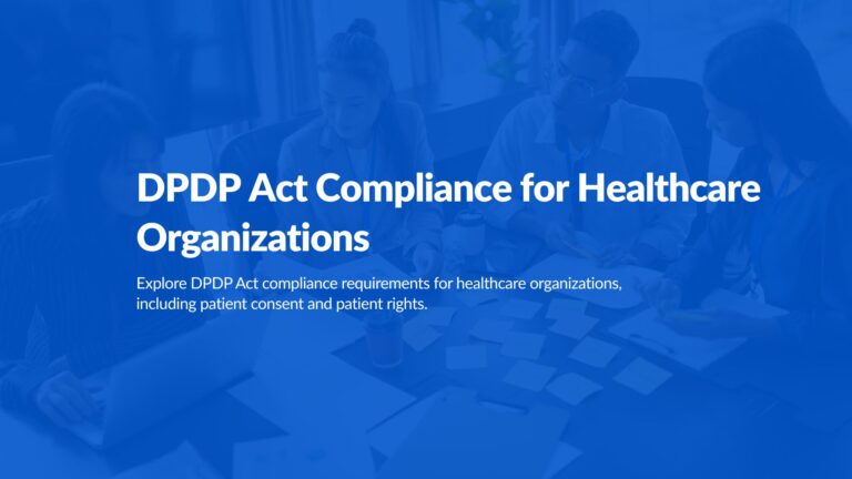 DPDP Act Compliance for Healthcare Organizations