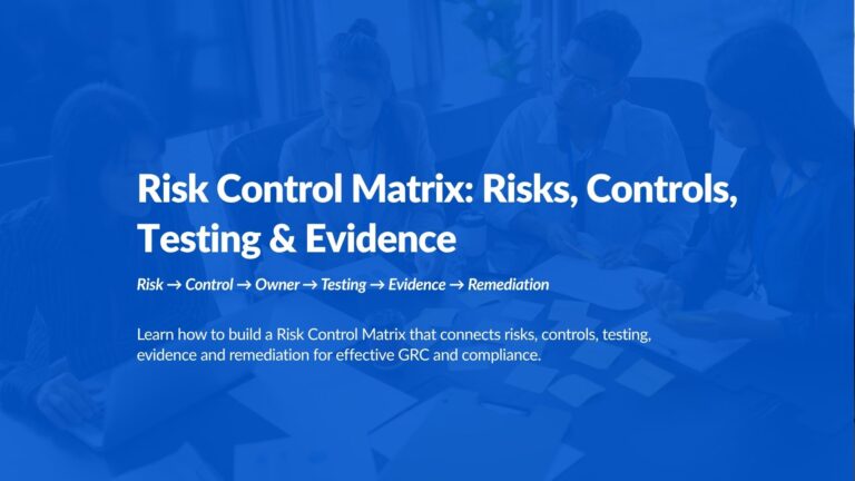 Risk Control Matrix: How to Map Risks, Controls, Testing and Evidence